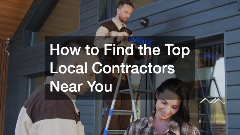 How to Find the Top Local Contractors Near You