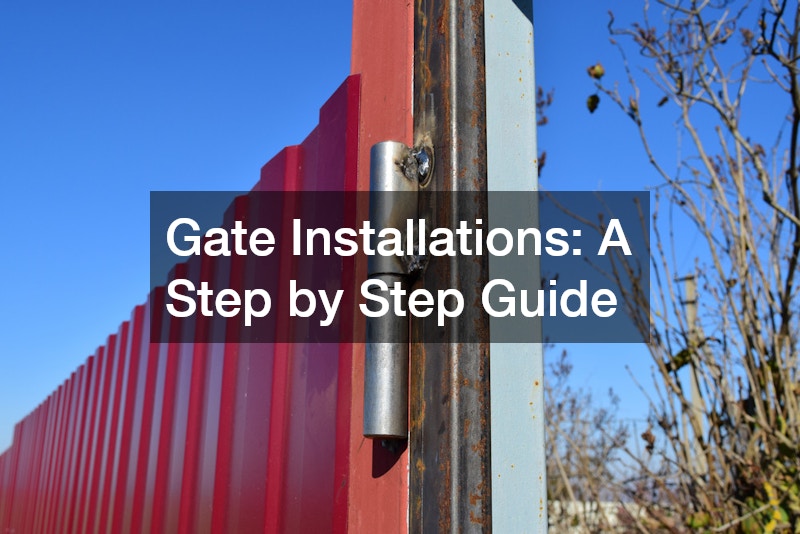 Gate Installations  A Step by Step Guide
