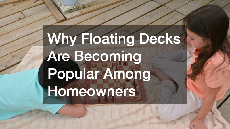 Why Floating Decks Are Becoming Popular Among Homeowners